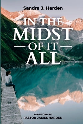In the Midst of It All by Harden, Sandra J.
