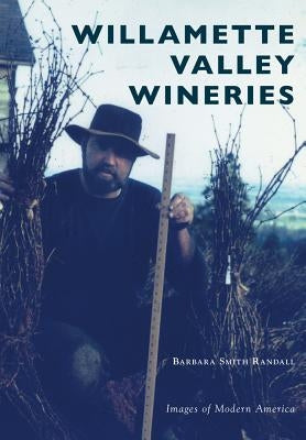 Willamette Valley Wineries by Randall, Barbara Smith