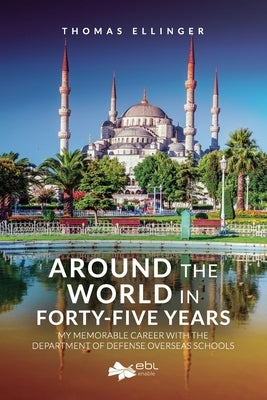 Around the World in Forty-Five Years by Ellinger, Thomas