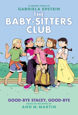Good-Bye Stacey, Good-Bye: A Graphic Novel (the Baby-Sitters Club #11) (Adapted Edition) by Martin, Ann M.