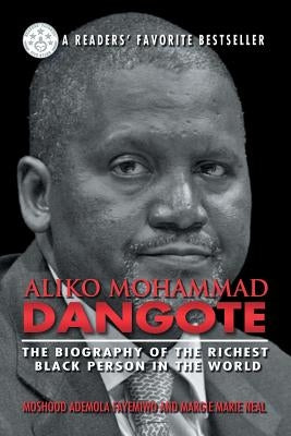 Aliko Mohammad Dangote: The Biography of the Richest Black Person in the World by Fayemiwo, Moshood Ademola