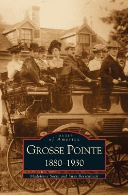 Grosse Pointe 1880-1930 by Socia, Madeleine