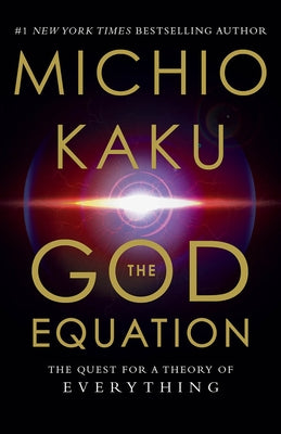 The God Equation: The Quest for a Theory of Everything by Kaku, Michio