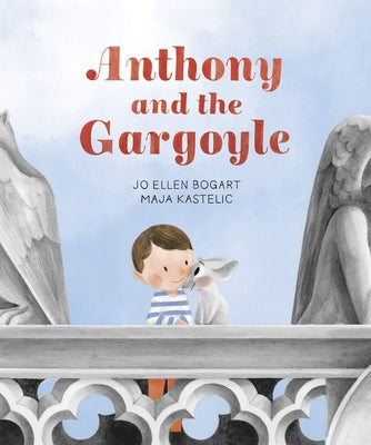 Anthony and the Gargoyle by Bogart, Jo Ellen