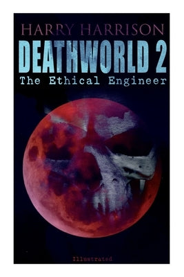 Deathworld 2: The Ethical Engineer (Illustrated): Deathworld Series by Harrison, Harry