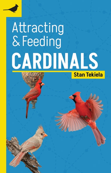 Attracting & Feeding Cardinals by Tekiela, Stan