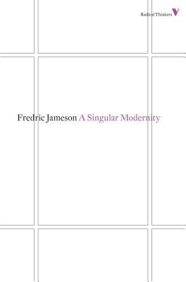 A Singular Modernity by Jameson, Fredric