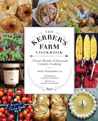 The Kerber's Farm Cookbook: A Year's Worth of Seasonal Country Cooking by Voulgaris, Nick