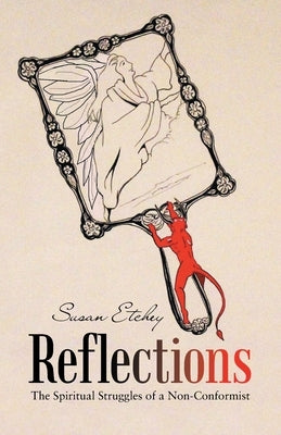 Reflections: The Spiritual Struggles of a Non-Conformist by Etchey, Susan
