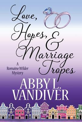 Love, Hopes, & Marriage Tropes by VanDiver, Abby L.