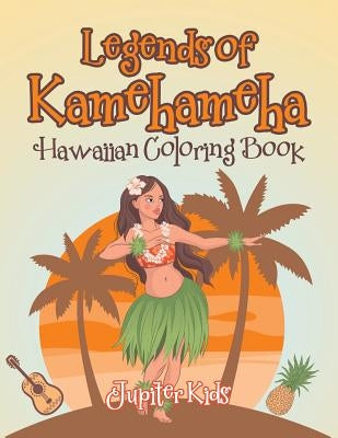 Legends of Kamehameha Hawaiian Coloring Book by Jupiter Kids