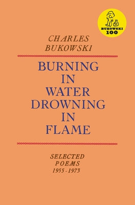 Burning in Water, Drowning in Flame by Bukowski, Charles