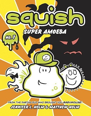 Squish: Super Amoeba by Holm, Jennifer L.
