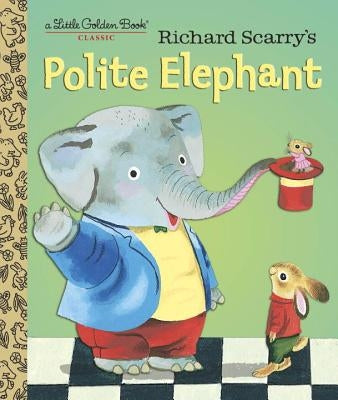 Richard Scarry's Polite Elephant by Scarry, Richard