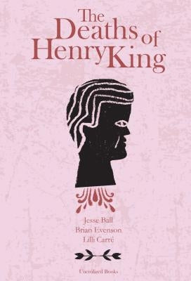 The Deaths of Henry King by Evenson, Brian