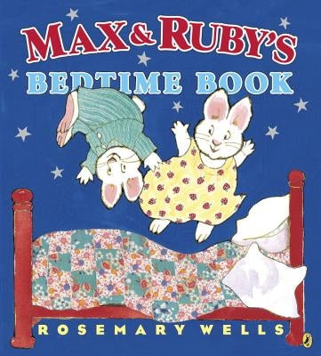 Max and Ruby's Bedtime Book by Wells, Rosemary