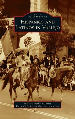 Hispanics and Latinos in Vallejo by Barbosa-Cortez, Marisela