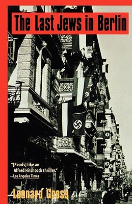 The Last Jews in Berlin by Gross, Leonard
