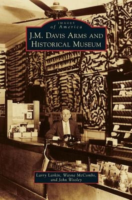 J. M. Davis Arms and Historical Museum by Larkin, Larry