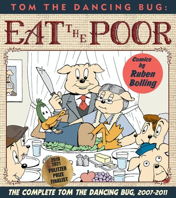 Tom the Dancing Bug: Eat the Poor by Bolling, Ruben