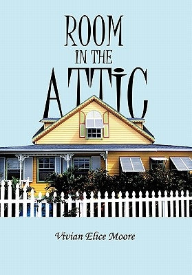 Room in the Attic by Moore, Vivian E.