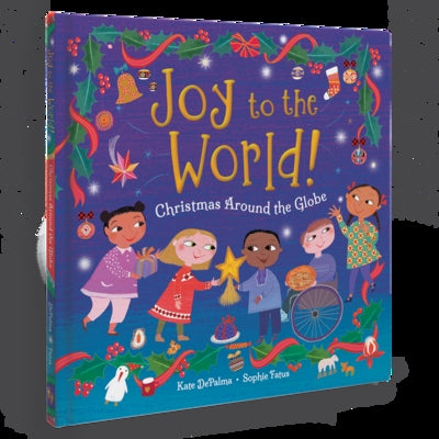 Joy to the World!: Christmas Around the Globe by Depalma, Kate