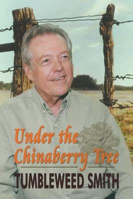 Under the Chinaberry Tree: East Texas Folkways by Smith, Tumbleweed