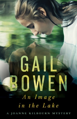 An Image in the Lake: A Joanne Kilbourn Mystery by Bowen, Gail