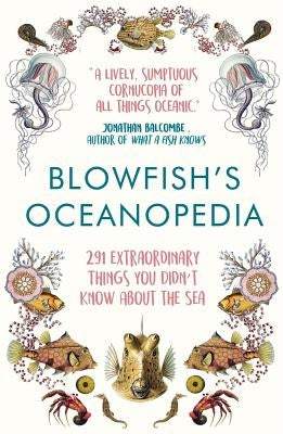 Blowfish's Oceanopedia: 291 Extraordinary Things You Didn't Know about the Sea by Hird, Tom "the Blowfish"