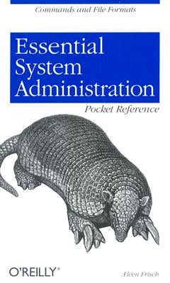 Essential System Administration Pocket Reference: Commands and File Formats by Frisch Leen