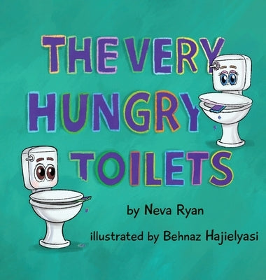 The Very Hungry Toilets by Ryan, Neva
