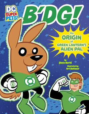 B'Dg!: The Origin of Green Lantern's Alien Pal by Korté, Steve