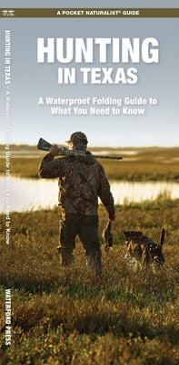 Hunting in Texas: A Waterproof Folding Guide to What Novices Need to Know by Waterford Press