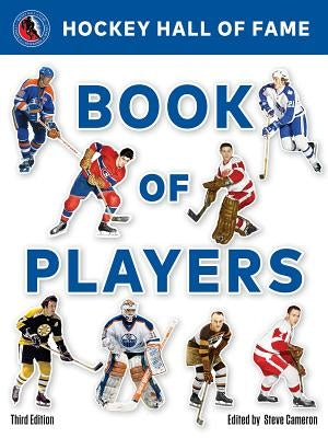 Hockey Hall of Fame Book of Players by Cameron, Steve