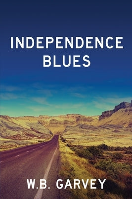 Independence Blues by Garvey, W. B.