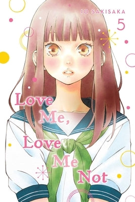 Love Me, Love Me Not, Vol. 5, Volume 5 by Sakisaka, Io
