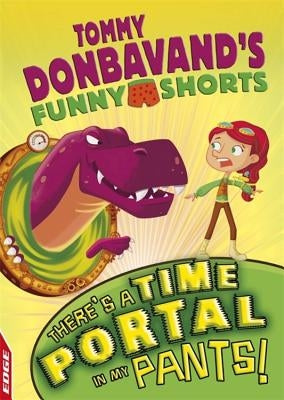 Edge: Tommy Donbavand's Funny Shorts: There's a Time Portal in My Pants! by Donbavand, Tommy