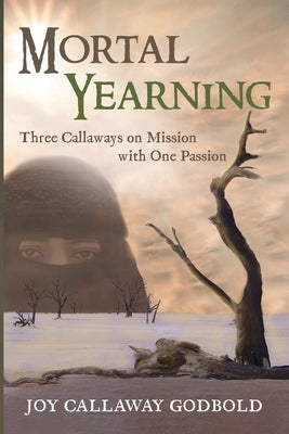 Mortal Yearning by Callaway Godbold, Joy