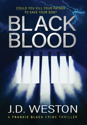Black Blood: A British Crime Thriller Novel by Weston, J. D.