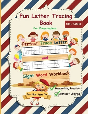 Fun Letter Tracing Book For Preschoolers: The Perfect Trace Letter and Sight Word Workbook with Handwriting Practice and Alphabet Coloring Activity, S by McBride, Angela