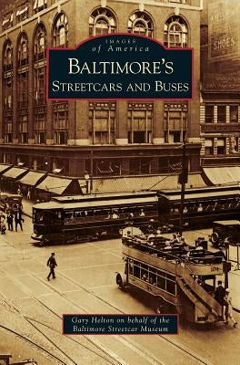 Baltimore's Streetcars and Buses by Helton, Gary