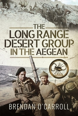 The Long Range Desert Group in the Aegean by O'Carroll, Brendan