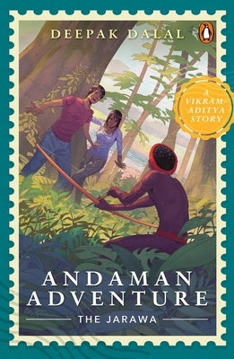 Andaman Adventure: The Jarawa by Dalal, Deepak