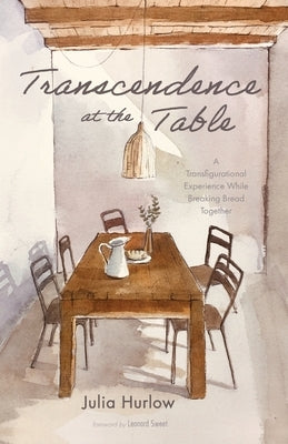 Transcendence at the Table by Hurlow, Julia
