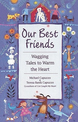 Our Best Friends: Wagging Tales to Warm the Heart by Capuzzo, Michael
