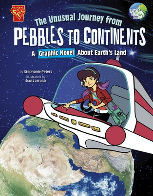 The Unusual Journey from Pebbles to Continents: A Graphic Novel about Earth's Land by Jeralds, Scott