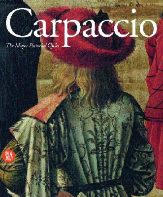 Carpaccio: Major Pictorial Cycles by Carpaccio, Vittore