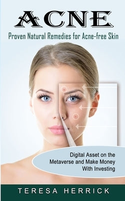 Acne: Proven Natural Remedies for Acne-free Skin (Learn About the Most Recent Updated Natural Acne) by Herrick, Teresa