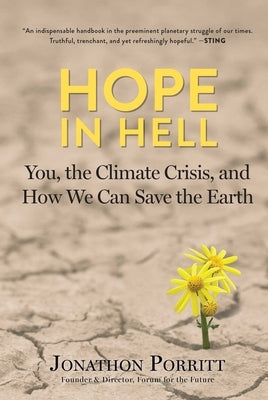 Hope in Hell: You, the Climate Crisis, and How We Can Save the Earth by Porritt, Sir Jonathan