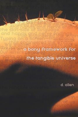 A Bony Framework for the Tangible Universe by Allen, D.